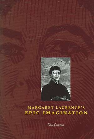 Margaret Laurence's Epic Imagination de Paul Comeau