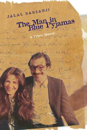 The Man in Blue Pyjamas: A Prison Memoir de Jalal Barzanji