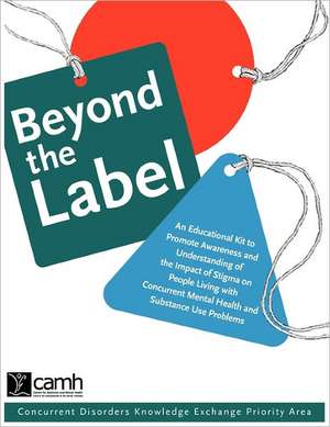 Beyond the Label: An Educational Kit to Promote Awareness and Understanding of the Impact of Stigma on People Living with Concurrent Men de Camh