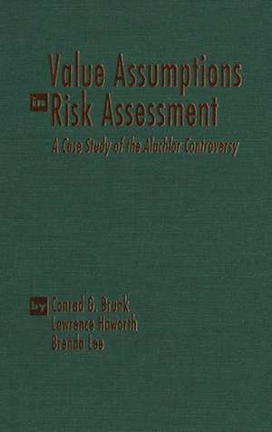 Value Assumptions in Risk Assessment: A Case Study of the Alachlor Controversy de Conrad G. Brunk