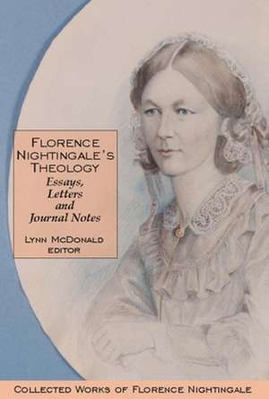 Florence Nightingaleas Theology: Collected Works of Florence Nightingale, Volume 3 de Florence Nightingale