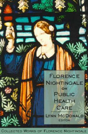 Florence Nightingale on Public Health Care de Lynn McDonald