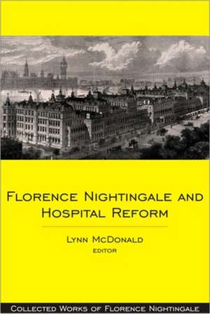 Florence Nightingale and Hospital Reform de Lynn McDonald