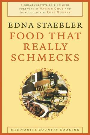 Food That Really Schmecks: Mennonite Country Cooking de Edna Staebler