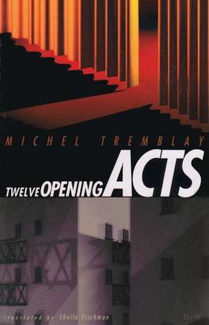 Twelve Opening Acts de Michel Tremblay