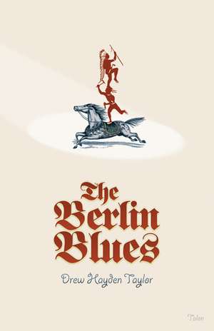 The Berlin Blues de Drew Hayden Taylor