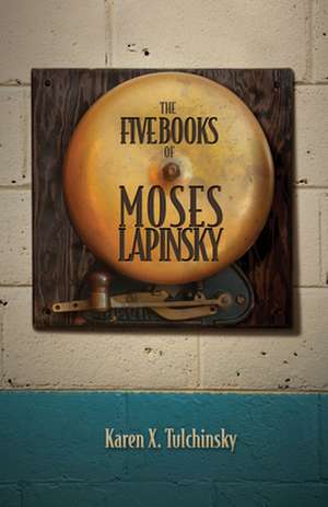 The Five Books of Moses Lapinsky de Karen X. Tulchinsky