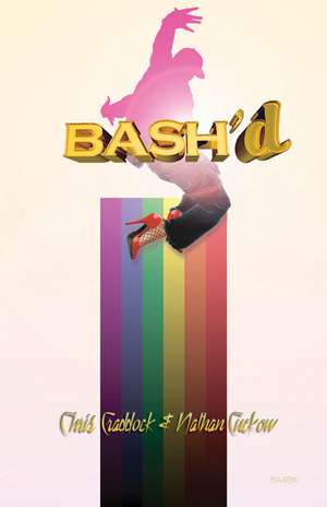 Bash'd: A Gay Rap Opera de Chris Craddock