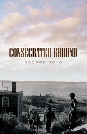Consecrated Ground 2nd Edition de George Boyd