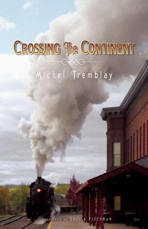 Crossing the Continent de Michel Tremblay