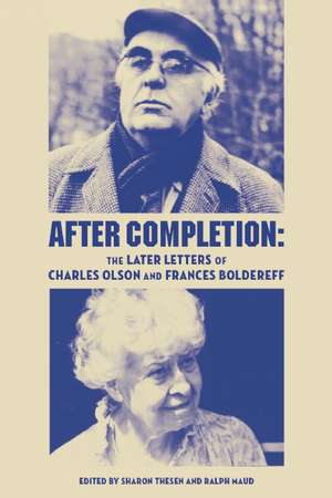 After Completion: The Later Letters of Charles Olson and Frances Boldereff de Charles Olson