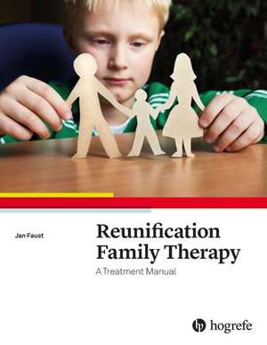 Reunification Family Therapy de Jan Faust