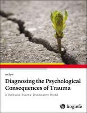 Diagnosing the Psychological Consequences of Trauma de Jan Gysi