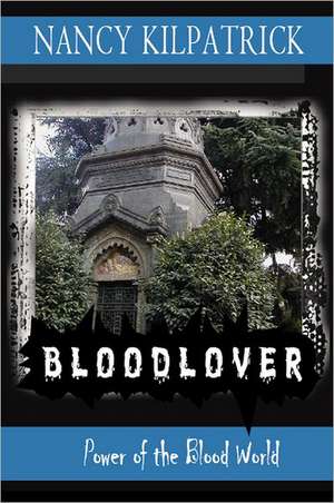 Bloodlover: Power of the Blood World de Nancy Kilpatrick