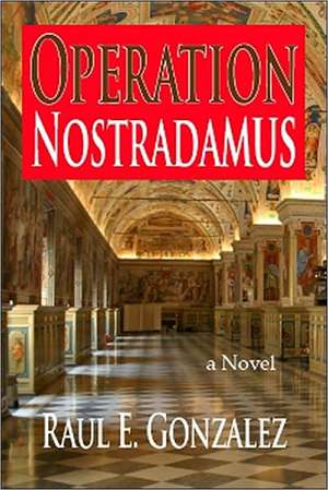 Operation Nostradamus de Raul Gonzalez