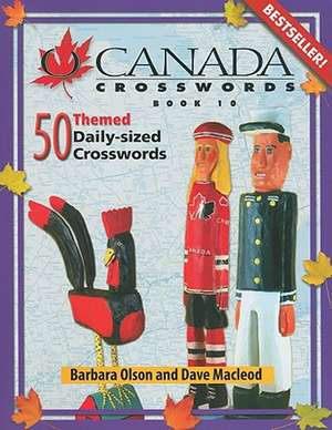 O Canada Crosswords, Book 10: 50 Themed Daily-Sized Crosswords de Dave Macleod