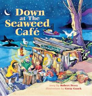 Down at the Seaweed Cafe de Robert Perry