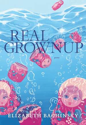 Real Grownup de Elizabeth Bachinsky