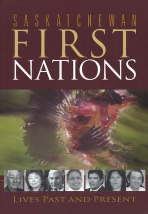 Saskatchewan First Nations: Lives Past and Present de Christian Thompson