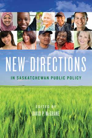 New Directions in Saskatchewan Public Policy de David P. McGrane