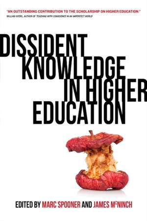 Dissident Knowledge in Higher Education: Resisting Colonialism, Neoliberalism, and Audit Culture in the Academy de Marc Spooner