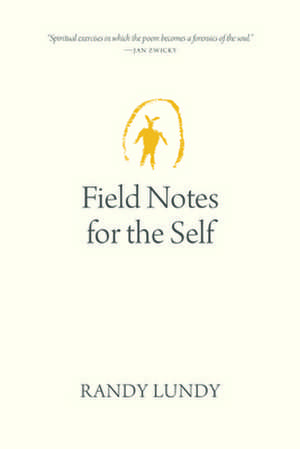 Field Notes for the Self de Randy Lundy