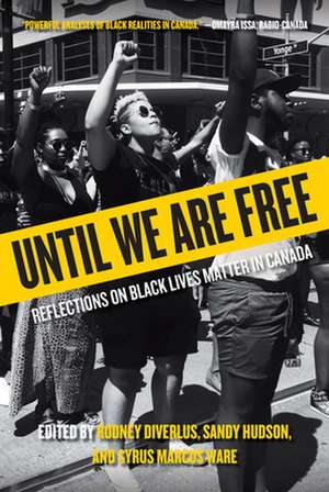 Until We Are Free: Reflections on Black Lives Matter in Canada de Rodney Diverlus