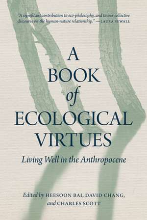 A Book of Ecological Virtues: Living Well in the Anthropocene de Heesoon Bai