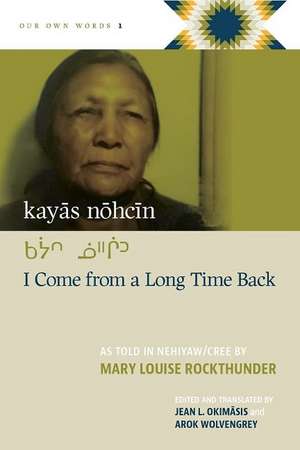 kay&#257;s n&#333;hc&#299;n: I Come from a Long Time Back de Mary Louise Rockthunder