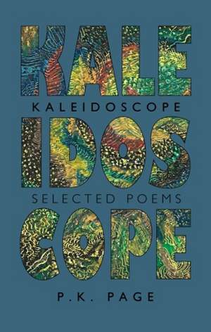 Kaleidoscope: Selected Poems de P.K. Page