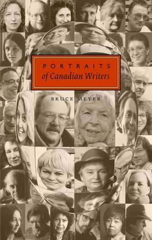 Portraits of Canadian Writers de Bruce Meyer