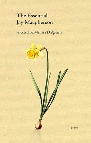 The Essential Jay MacPherson de Melissa Dalgleish