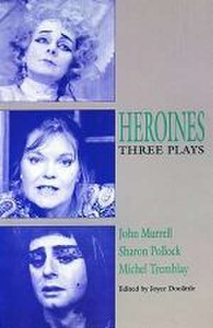 Heroines: Three Plays de Michel Tremblay