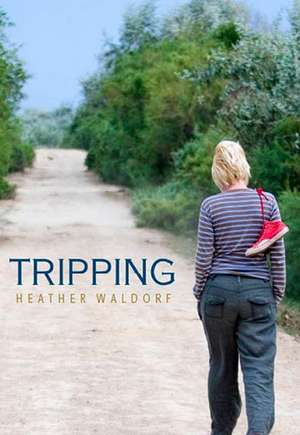 Tripping de Heather Waldorf