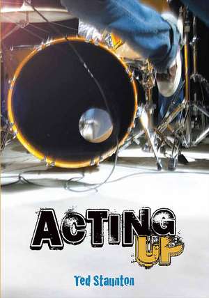 Acting Up de Ted Staunton