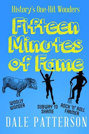 Fifteen Minutes of Fame de Dale Patterson