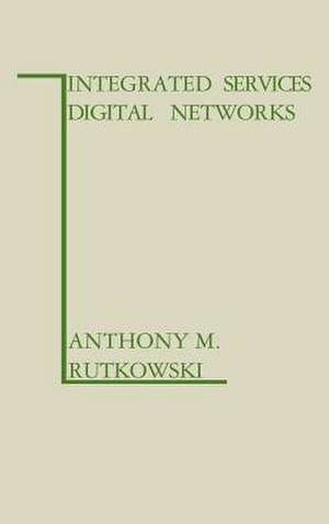 Integrated Services Digital Networks de Anthony M. Rutkowski