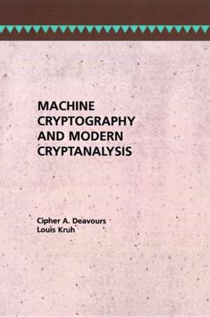 Machine Cryptography and Modern Cryptanalysis de Cipher A. Deavours