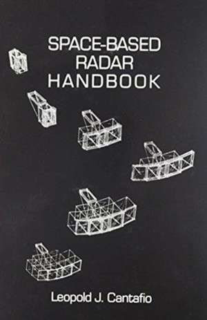 Space-Based Radar Handbook de Leopold J. Cantafio