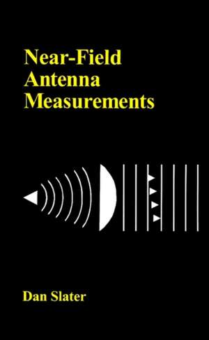 Near-Field Antenna Measurements: From Engineer to Manager to Leader de Dan Slater