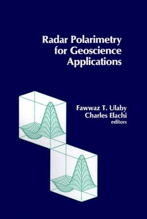 Radar Polarimetry for Geoscience Applications de Charles Elachi