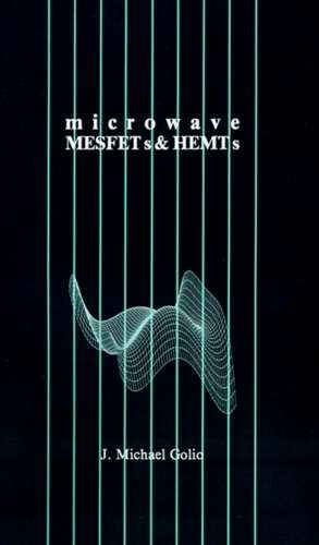 Microwave MESFETs and HEMTs de J. Michael Golio