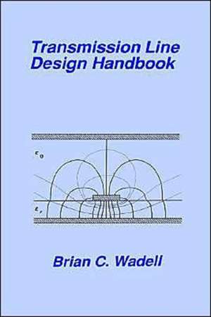 Transmission Line Design Handbook de Brian C. Wadell