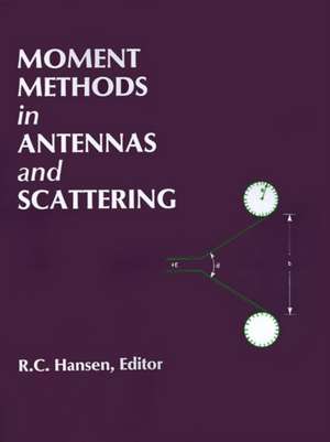 Moment Methods in Antennas and Scattering de Robert C. Hansen