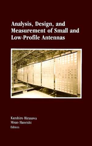 Analysis, Design, and Measurement of Small and Low-Profile Antennas de Misao Haneishi