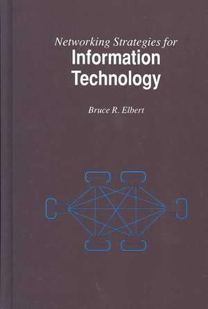 Networking Strategies for Information Technology de Bruce R. Elbert