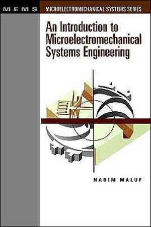 An Introduction to Microelectromechanical Systems Engineering de Nadim Maluf