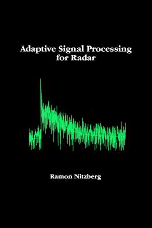 Adaptive Signal Processing for Radar de Ramon Nitzberg