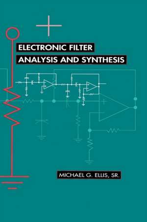 Electronic Filter Analysis and Synthesis de Michael G. Sr. Ellis