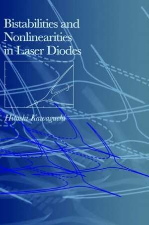 Bistabilities and Nonlinearities in Laser Diodes de Hitoshi Kawaguchi